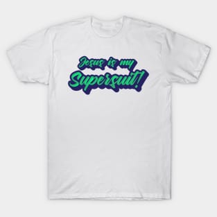 Jesus is my SuperSuit T-Shirt